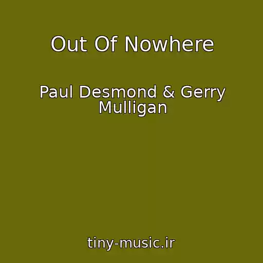 کاور آهنگ Out Of Nowhere از Paul Desmond & Gerry Mulligan