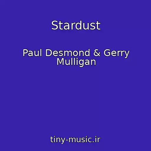 کاور آهنگ Stardust از Paul Desmond & Gerry Mulligan