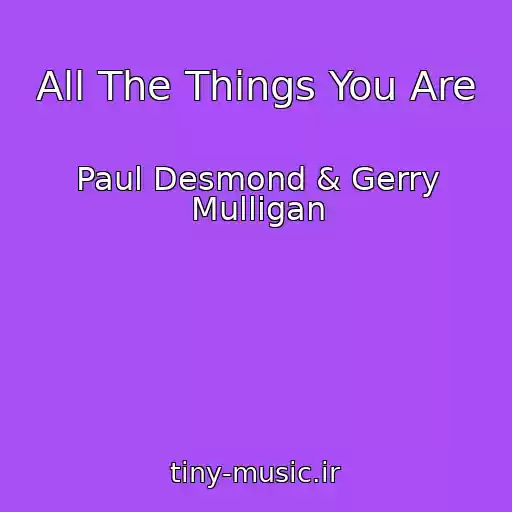 کاور آهنگ All The Things You Are از Paul Desmond & Gerry Mulligan