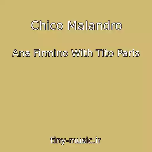 کاور آهنگ Chico Malandro از Ana Firmino With Tito Paris