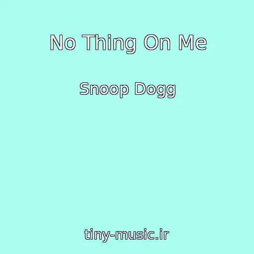 کاور آهنگ No Thing On Me از Snoop Dogg