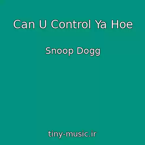 کاور آهنگ Can U Control Ya Hoe از Snoop Dogg