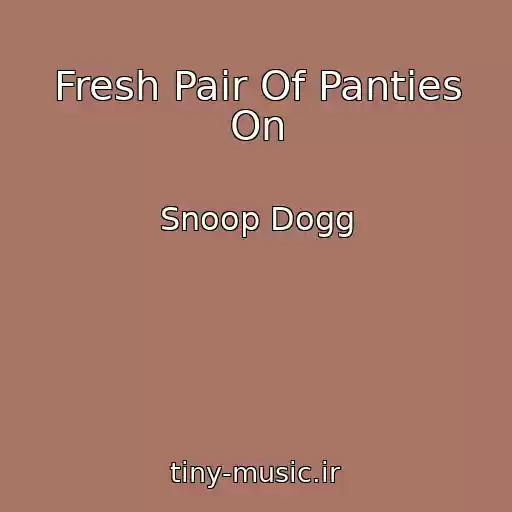 کاور آهنگ Fresh Pair Of Panties On از Snoop Dogg
