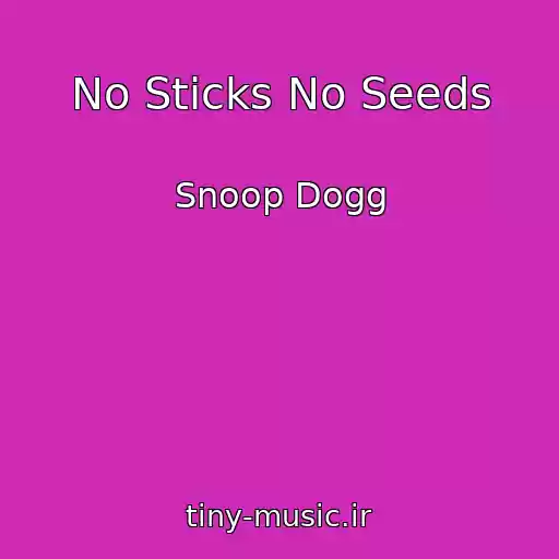 کاور آهنگ No Sticks No Seeds از Snoop Dogg