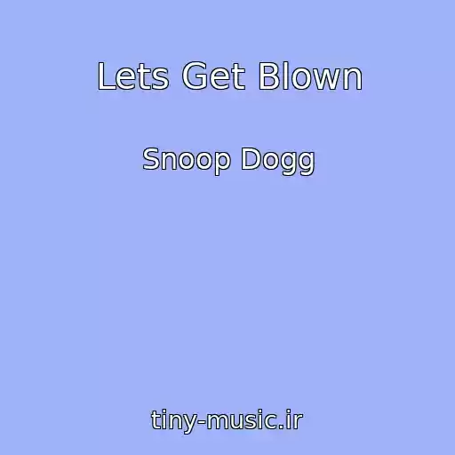 کاور آهنگ Lets Get Blown از Snoop Dogg