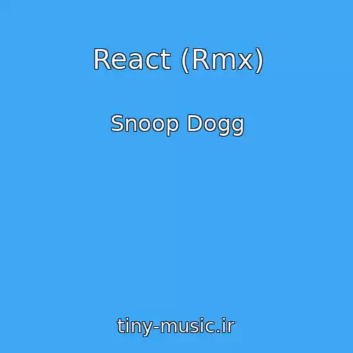 کاور آهنگ React (Rmx) از Snoop Dogg