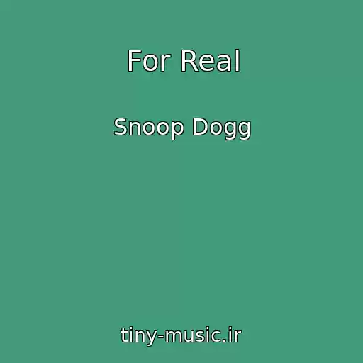 کاور آهنگ For Real از Snoop Dogg