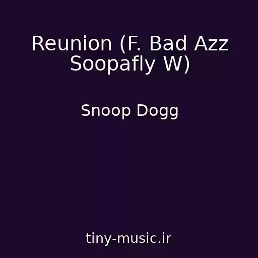 کاور آهنگ Reunion (F. Bad Azz Soopafly W) از Snoop Dogg