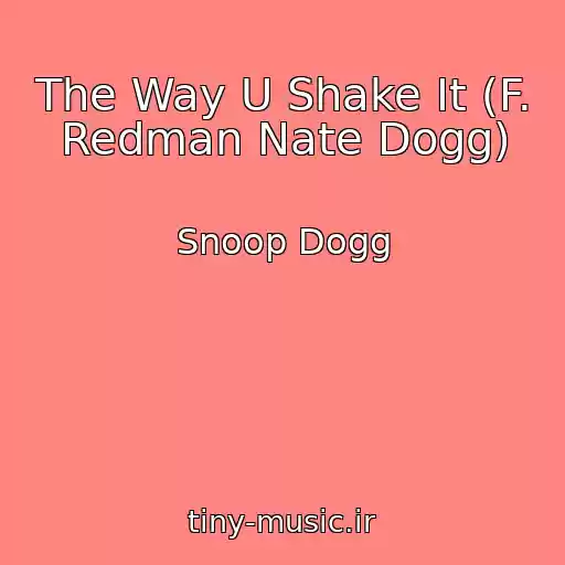 کاور آهنگ The Way U Shake It (F. Redman Nate Dogg) از Snoop Dogg