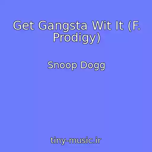 کاور آهنگ Get Gangsta Wit It (F. Prodigy) از Snoop Dogg