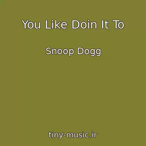 کاور آهنگ You Like Doin It To از Snoop Dogg