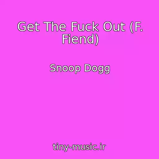 کاور آهنگ Get The Fuck Out (F. Fiend) از Snoop Dogg