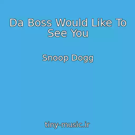 کاور آهنگ Da Boss Would Like To See You از Snoop Dogg