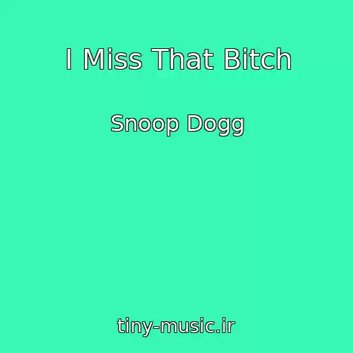کاور آهنگ I Miss That Bitch از Snoop Dogg