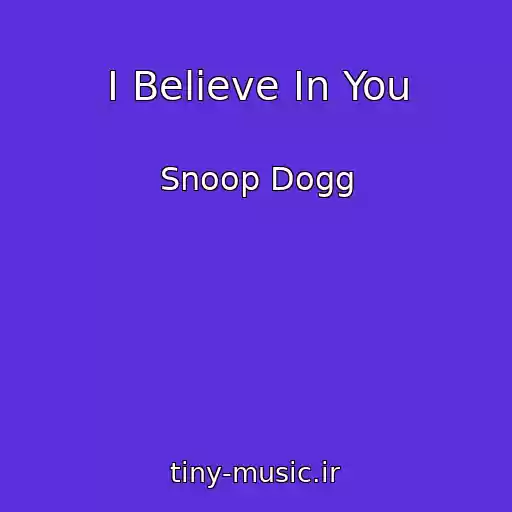 کاور آهنگ I Believe In You از Snoop Dogg