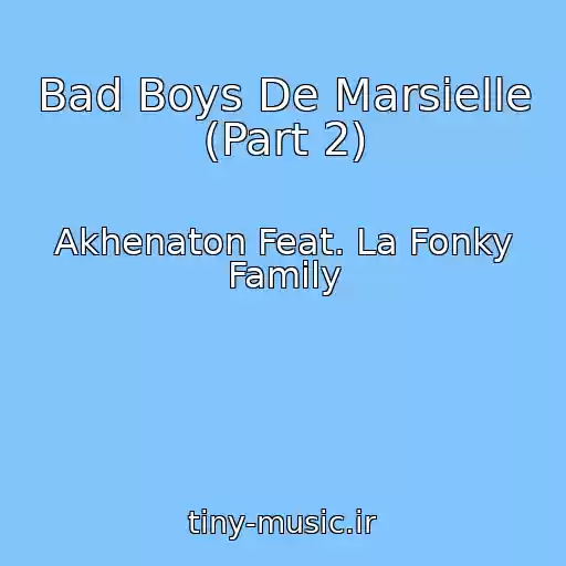 کاور آهنگ Bad Boys De Marsielle (Part 2) از Akhenaton Feat. La Fonky Family