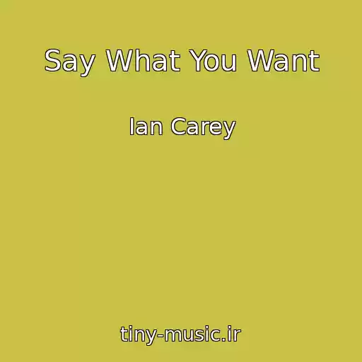 کاور آهنگ Say What You Want از Ian Carey