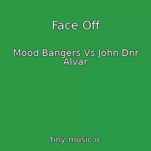 کاور آهنگ Face Off از Mood Bangers Vs John Dnr Alvar