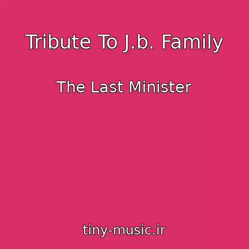 کاور آهنگ Tribute To J.b. Family از The Last Minister