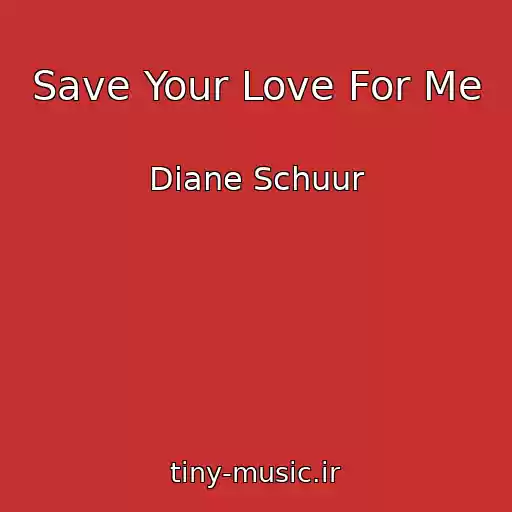کاور آهنگ Save Your Love For Me از Diane Schuur