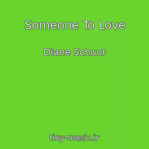کاور آهنگ Someone To Love از Diane Schuur