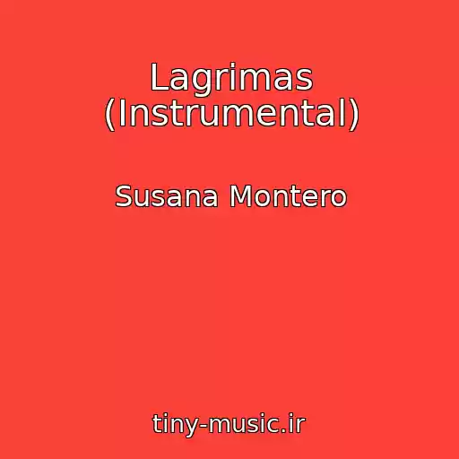 کاور آهنگ Lagrimas (Instrumental) از Susana Montero