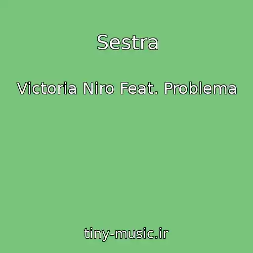 کاور آهنگ Sestra از Victoria Niro Feat. Problema