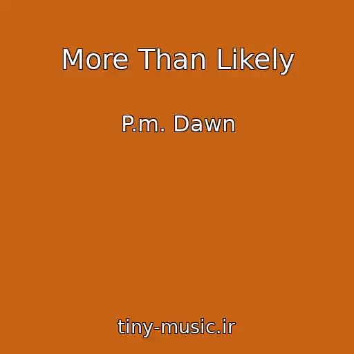 کاور آهنگ More Than Likely از P.m. Dawn