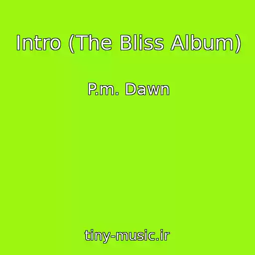 کاور آهنگ Intro (The Bliss Album) از P.m. Dawn