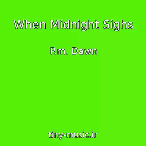 کاور آهنگ When Midnight Sighs از P.m. Dawn