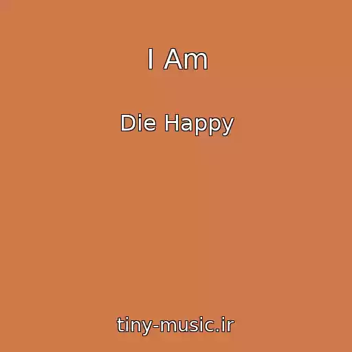 کاور آهنگ I Am از Die Happy