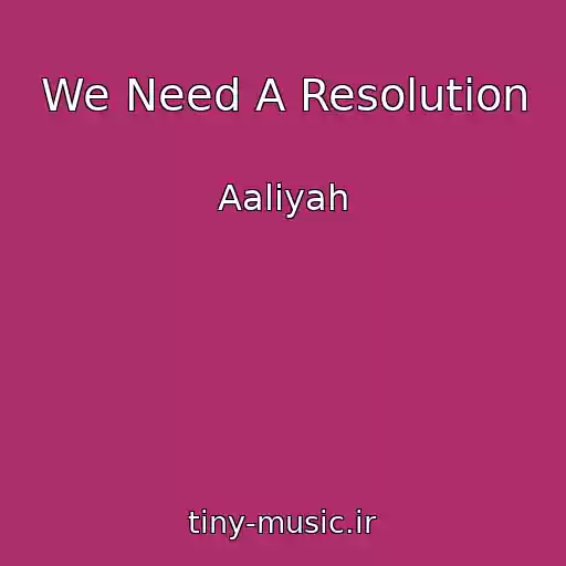 کاور آهنگ We Need A Resolution از Aaliyah