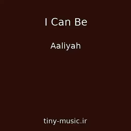 کاور آهنگ I Can Be از Aaliyah