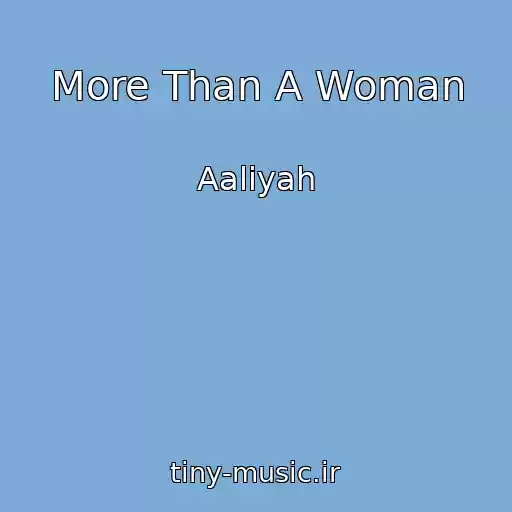 کاور آهنگ More Than A Woman از Aaliyah