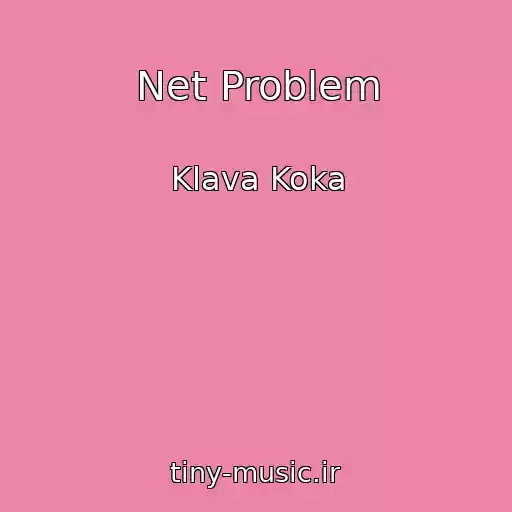 کاور آهنگ Net Problem از Klava Koka