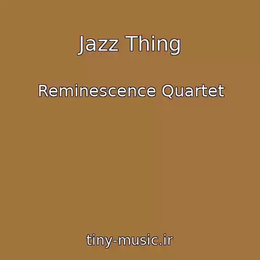 کاور آهنگ Jazz Thing از Reminescence Quartet