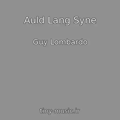 کاور آهنگ Auld Lang Syne از Guy Lombardo