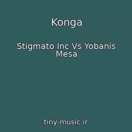 کاور آهنگ Konga از Stigmato Inc Vs Yobanis Mesa