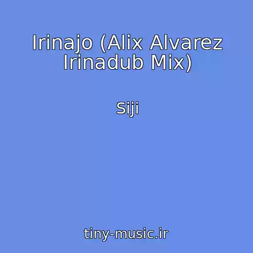 کاور آهنگ Irinajo (Alix Alvarez Irinadub Mix) از Siji