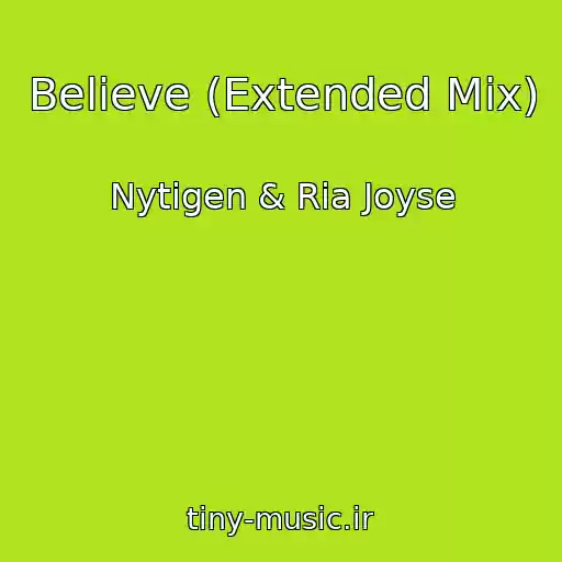 کاور آهنگ Believe (Extended Mix) از Nytigen & Ria Joyse