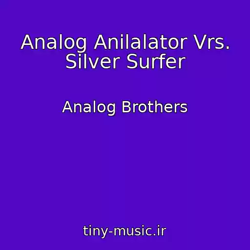 کاور آهنگ Analog Anilalator Vrs. Silver Surfer از Analog Brothers