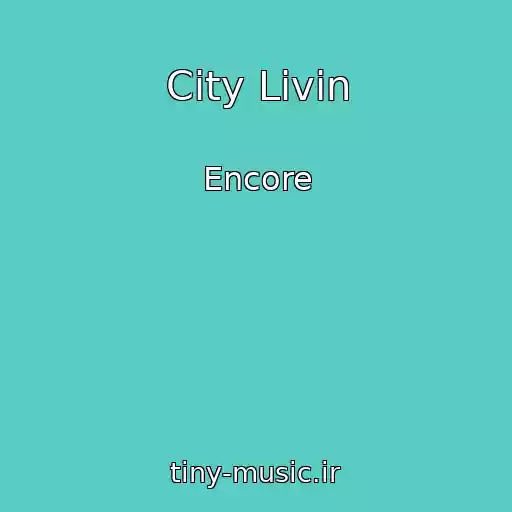 کاور آهنگ City Livin از Encore