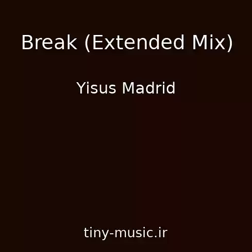 کاور آهنگ Break (Extended Mix) از Yisus Madrid