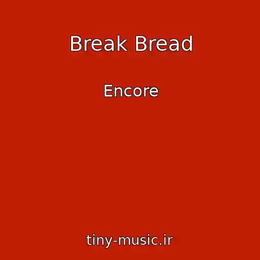 کاور آهنگ Break Bread از Encore