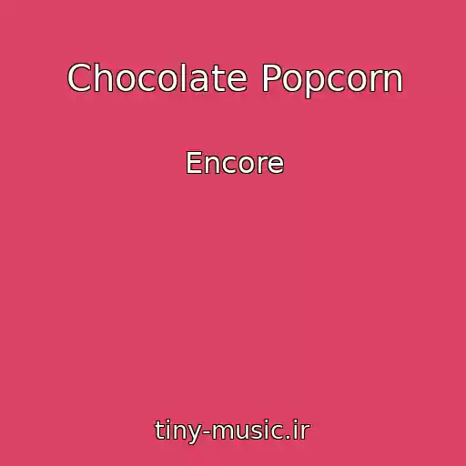 کاور آهنگ Chocolate Popcorn از Encore