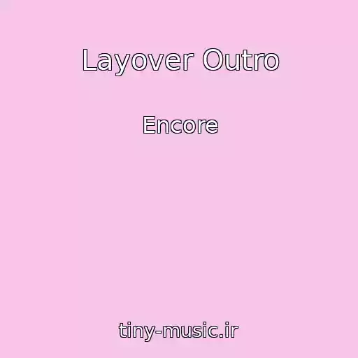 کاور آهنگ Layover Outro از Encore