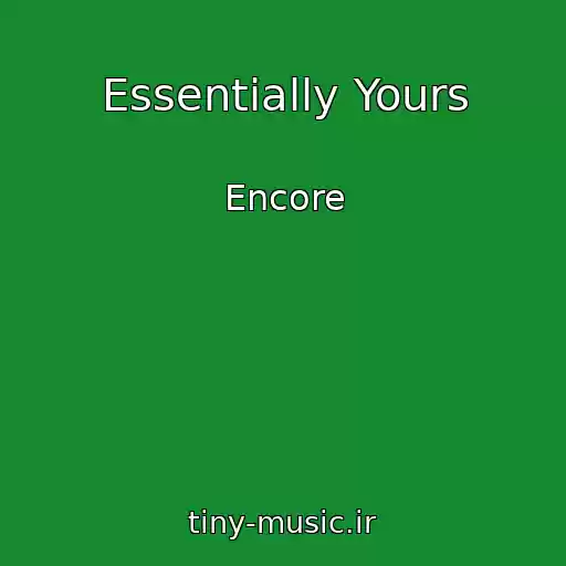 کاور آهنگ Essentially Yours از Encore
