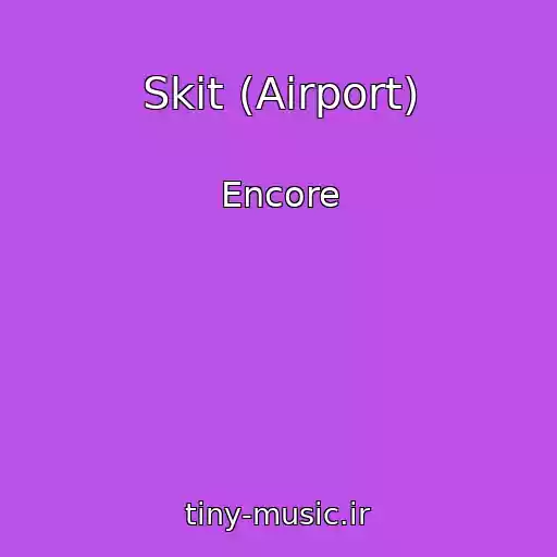 کاور آهنگ Skit (Airport) از Encore