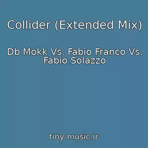 کاور آهنگ Collider (Extended Mix) از Db Mokk Vs. Fabio Franco Vs. Fabio Solazzo