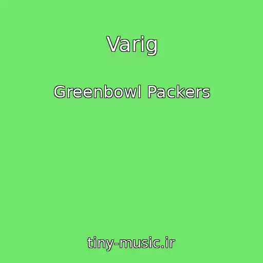 کاور آهنگ Varig از Greenbowl Packers